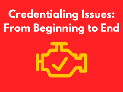 Credentialing Issues_ From Beginning to End